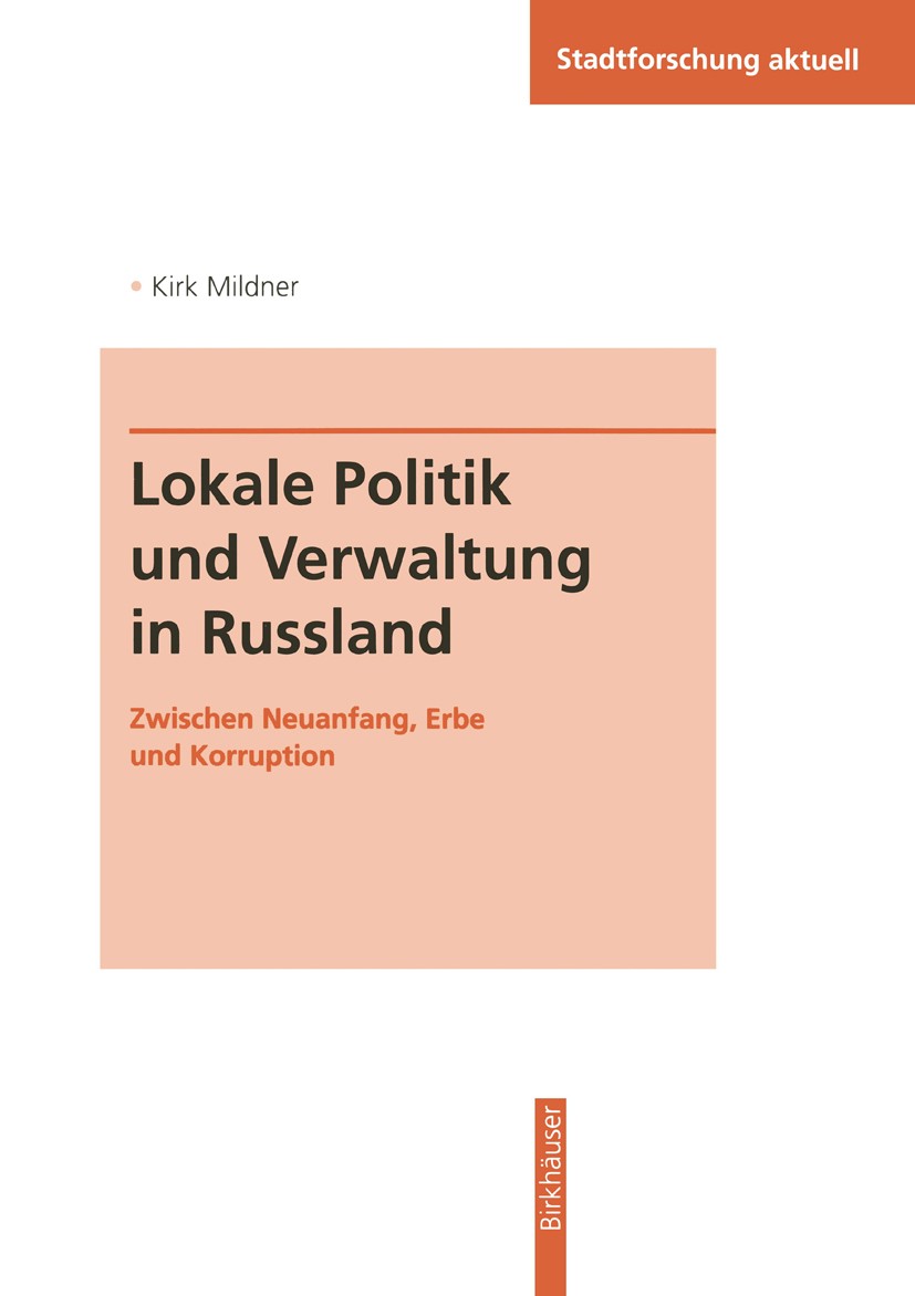 Titlebook: Lokale Politik und Verwaltung in Russland; Zwischen Neuanfang, Kirk Mildner Book 1996 VS Verlag für Sozialwissenschaften | Springer Fachme Titlebook: Lokale Politik und Verwaltung in Russland; Zwischen Neuanfang, Kirk Mildner Book 1996 VS Verlag für Sozialwissenschaften | Springer Fachme