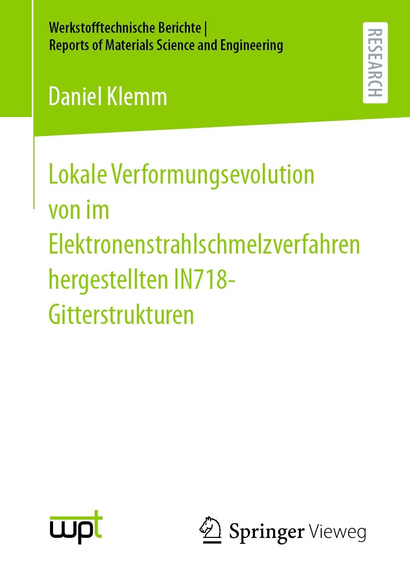 Titlebook: Lokale Verformungsevolution von im Elektronenstrahlschmelzverfahren hergestellten IN718-Gitterstrukt; Daniel Klemm Book 2023 Der/die Herau Titlebook: Lokale Verformungsevolution von im Elektronenstrahlschmelzverfahren hergestellten IN718-Gitterstrukt; Daniel Klemm Book 2023 Der/die Herau