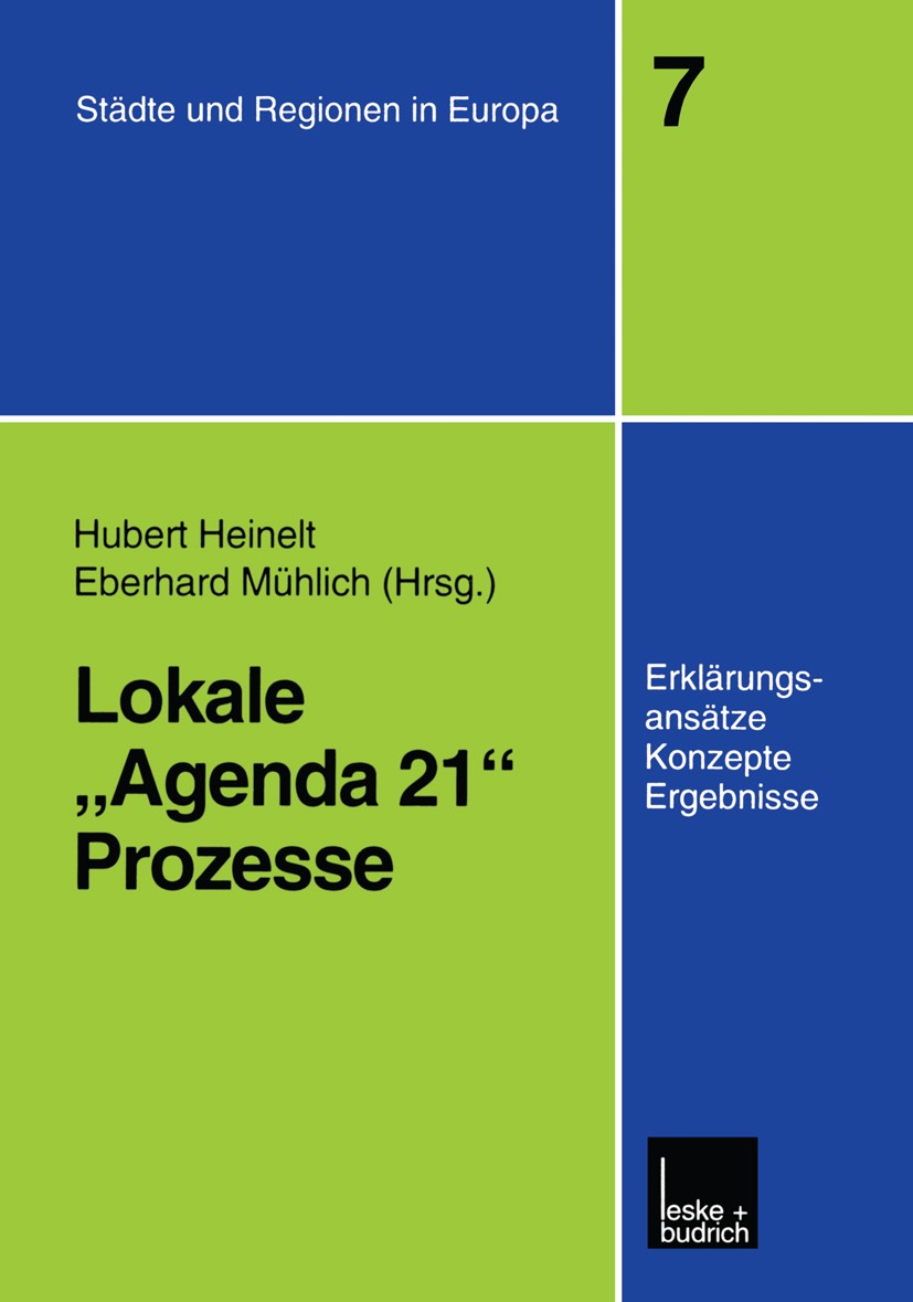 Titlebook: Lokale „Agenda 21“-Prozesse; Erklärungsansätze, K Hubert Heinelt (Professor, Sprecher),Eberhard Mühl Book 2000 Leske + Budrich, Opladen 200 Titlebook: Lokale „Agenda 21“-Prozesse; Erklärungsansätze, K Hubert Heinelt (Professor, Sprecher),Eberhard Mühl Book 2000 Leske + Budrich, Opladen 200