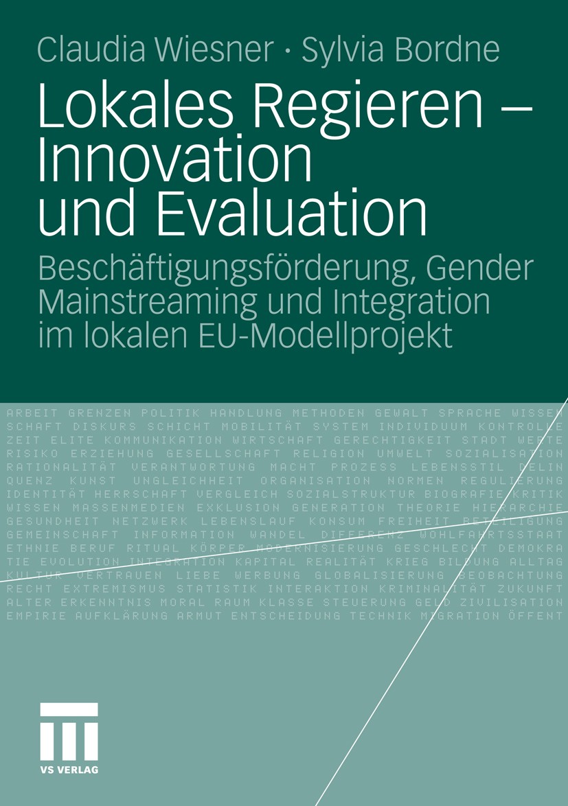 Titlebook: Lokales Regieren - Innovation und Evaluation; Beschäftigungsförder Claudia Wiesner,Sylvia Bordne Book 2010 VS Verlag für Sozialwissenschaft Titlebook: Lokales Regieren - Innovation und Evaluation; Beschäftigungsförder Claudia Wiesner,Sylvia Bordne Book 2010 VS Verlag für Sozialwissenschaft