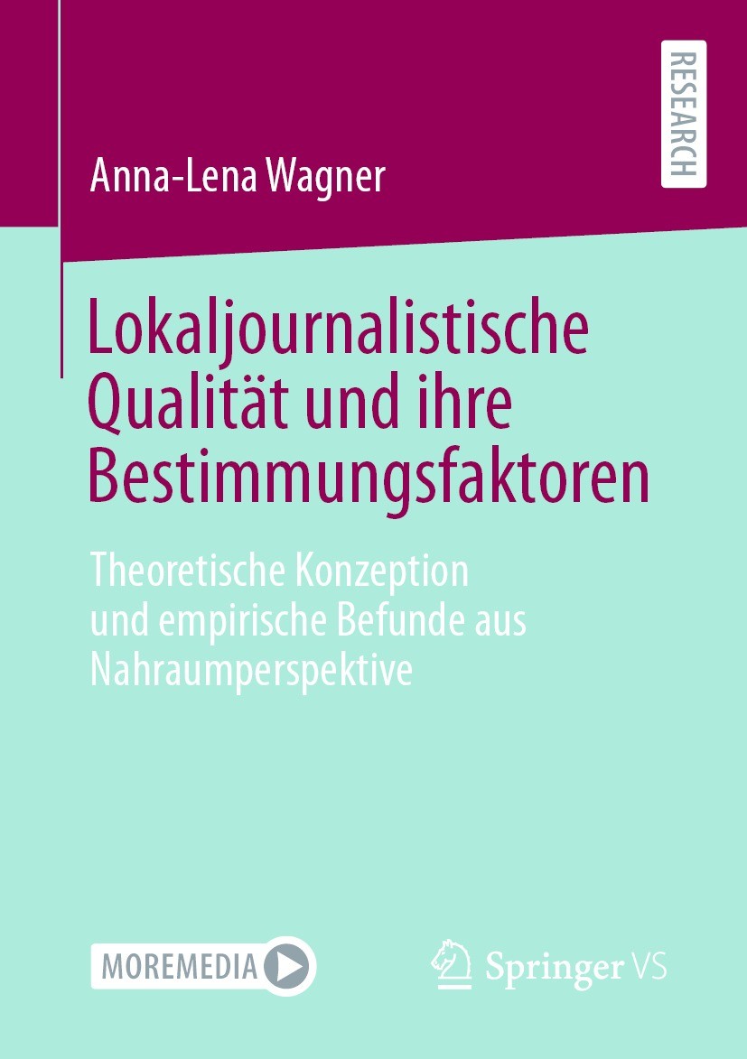 Titlebook: Lokaljournalistische Qualität und ihre Bestimmungsfaktoren; Theoretische Konzept Anna-Lena Wagner Book 2022 Der/die Herausgeber bzw. der/di Titlebook: Lokaljournalistische Qualität und ihre Bestimmungsfaktoren; Theoretische Konzept Anna-Lena Wagner Book 2022 Der/die Herausgeber bzw. der/di