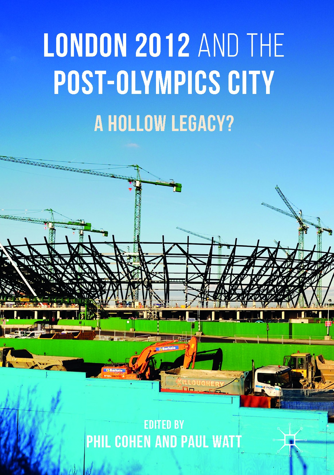 Titlebook: London 2012 and the Post-Olympics City; A Hollow Legacy? Phil Cohen,Paul Watt Book 2017 The Editor(s) (if applicable) and The Author(s) 201 Titlebook: London 2012 and the Post-Olympics City; A Hollow Legacy? Phil Cohen,Paul Watt Book 2017 The Editor(s) (if applicable) and The Author(s) 201