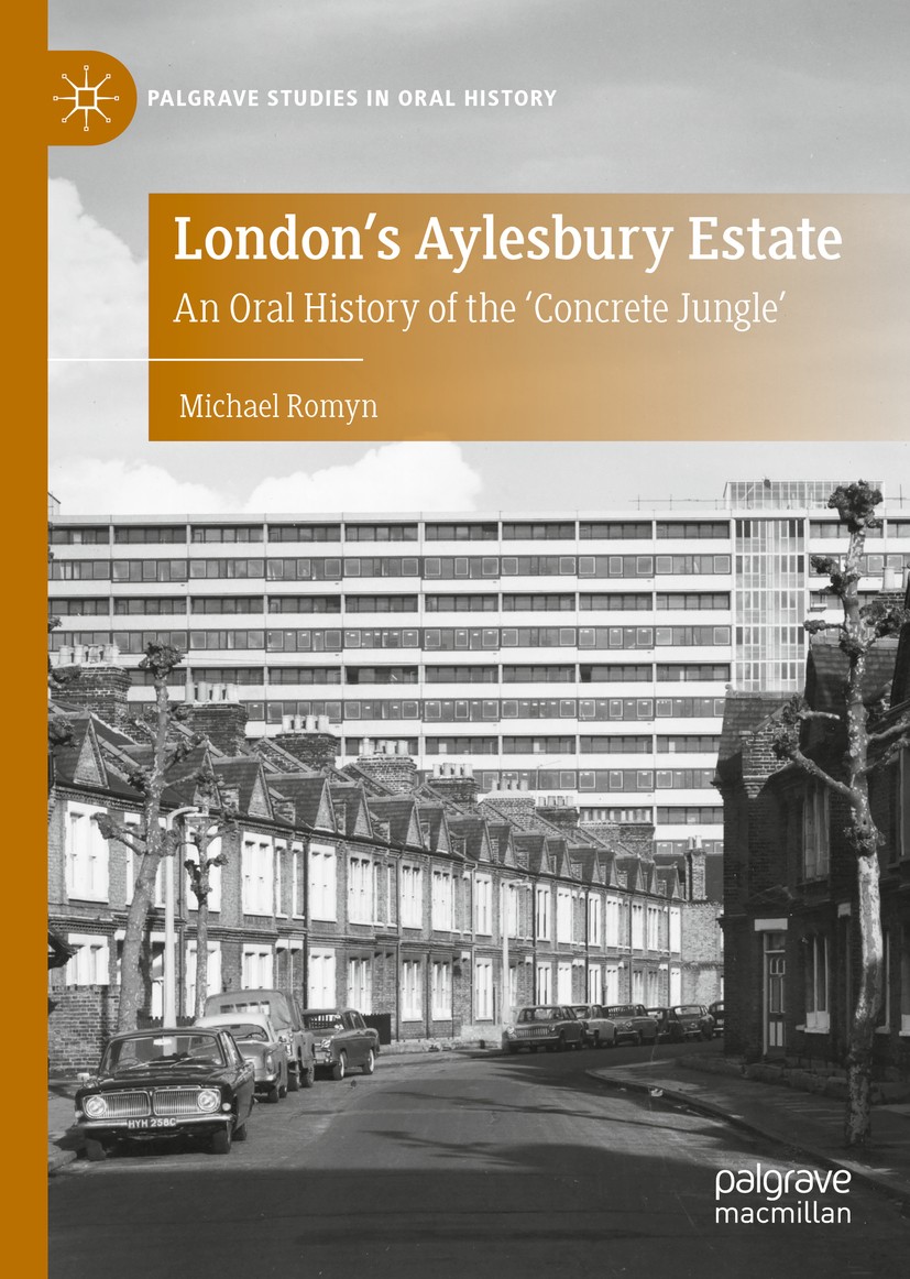 Titlebook: London‘s Aylesbury Estate; An Oral History of t Michael Romyn Book 2020 The Editor(s) (if applicable) and The Author(s), under exclusive li Titlebook: London‘s Aylesbury Estate; An Oral History of t Michael Romyn Book 2020 The Editor(s) (if applicable) and The Author(s), under exclusive li
