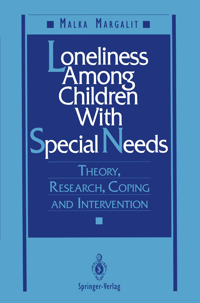 Titlebook: Loneliness Among Children With Special Needs; Theory, Research, Co Malka Margalit Book 1994 Springer-Verlag New York, Inc. 1994 Exploration Titlebook: Loneliness Among Children With Special Needs; Theory, Research, Co Malka Margalit Book 1994 Springer-Verlag New York, Inc. 1994 Exploration