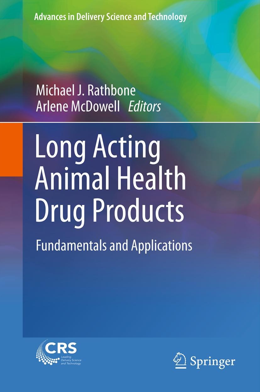 Titlebook: Long Acting Animal Health Drug Products; Fundamentals and App Michael J. Rathbone,Arlene McDowell Book 2013 Controlled Release Society 2013 Titlebook: Long Acting Animal Health Drug Products; Fundamentals and App Michael J. Rathbone,Arlene McDowell Book 2013 Controlled Release Society 2013