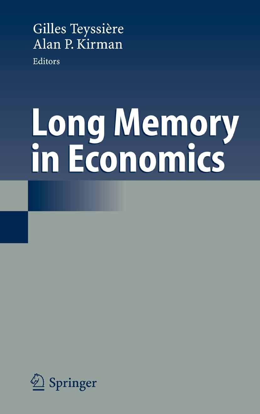 Titlebook: Long Memory in Economics; Gilles Teyssière,Alan P. Kirman Book 2007 Springer-Verlag Berlin Heidelberg 2007 Long Memory.Stochastic Processe Titlebook: Long Memory in Economics; Gilles Teyssière,Alan P. Kirman Book 2007 Springer-Verlag Berlin Heidelberg 2007 Long Memory.Stochastic Processe