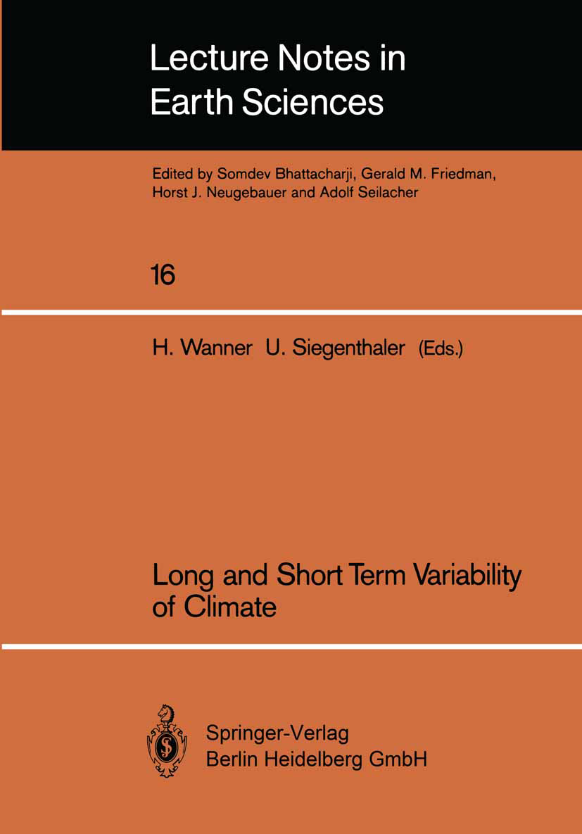Titlebook: Long and Short Term Variability of Climate; Heinz Wanner,Ulrich Siegenthaler Conference proceedings 1988 Springer-Verlag Berlin Heidelberg Titlebook: Long and Short Term Variability of Climate; Heinz Wanner,Ulrich Siegenthaler Conference proceedings 1988 Springer-Verlag Berlin Heidelberg