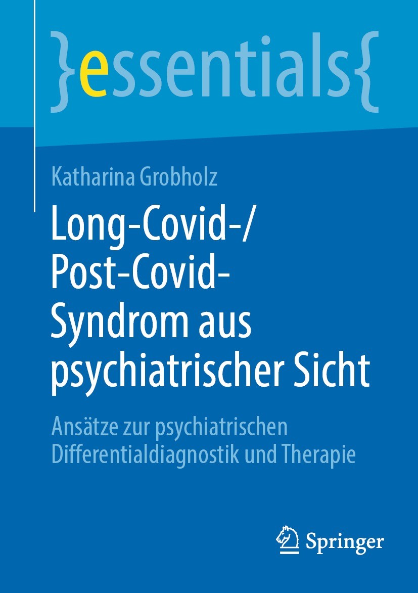 Titlebook: Long-Covid-/Post-Covid-Syndrom aus psychiatrischer Sicht; Ansätze zur psychiat Katharina Grobholz Book 2023 Der/die Herausgeber bzw. der/di Titlebook: Long-Covid-/Post-Covid-Syndrom aus psychiatrischer Sicht; Ansätze zur psychiat Katharina Grobholz Book 2023 Der/die Herausgeber bzw. der/di