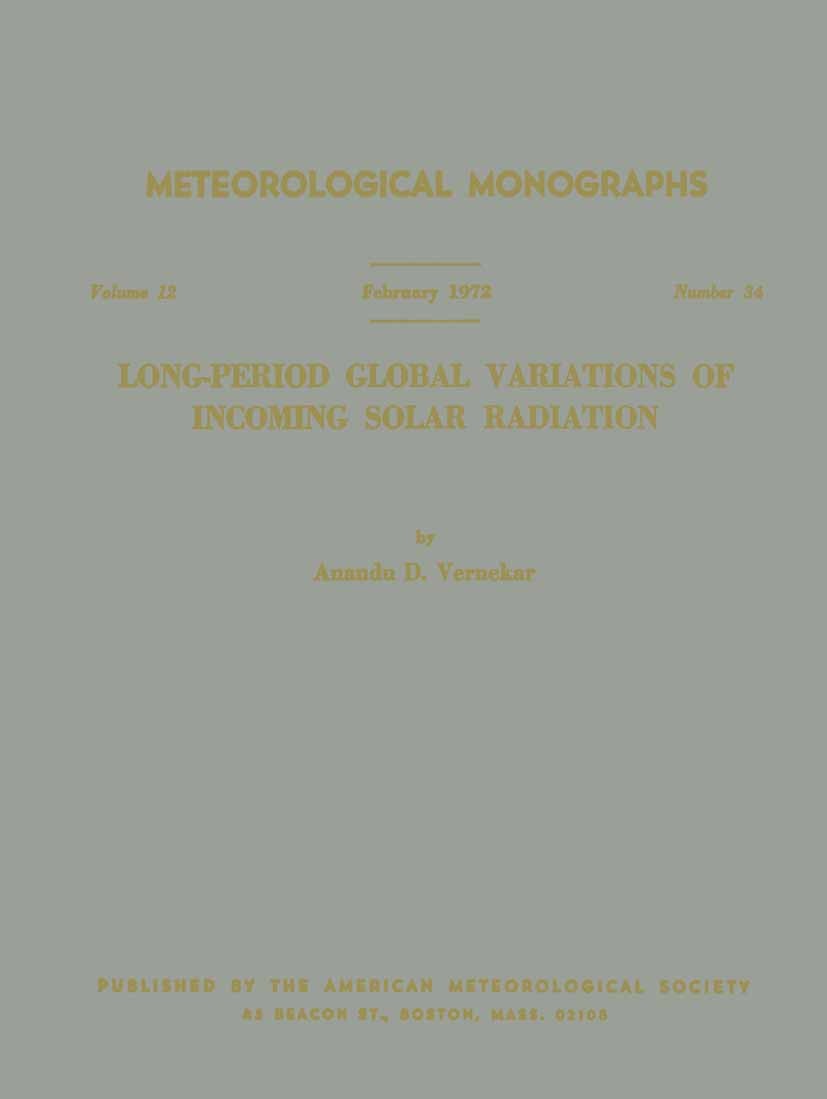 Titlebook: Long-Period Global Variations of Incoming Solar Radiation; Anandu D. Vernekar Book 1972 American Meteorological Society 1972 Radiation.Sol Titlebook: Long-Period Global Variations of Incoming Solar Radiation; Anandu D. Vernekar Book 1972 American Meteorological Society 1972 Radiation.Sol