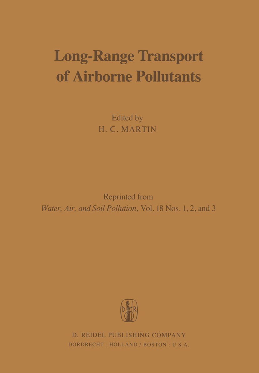 Titlebook: Long-Range Transport of Airborne Pollutants; H. C. Martin Book 1982 D. Reidel Publishing Company, Dordrecht, Holland 1982 Northeaster.Prec Titlebook: Long-Range Transport of Airborne Pollutants; H. C. Martin Book 1982 D. Reidel Publishing Company, Dordrecht, Holland 1982 Northeaster.Prec