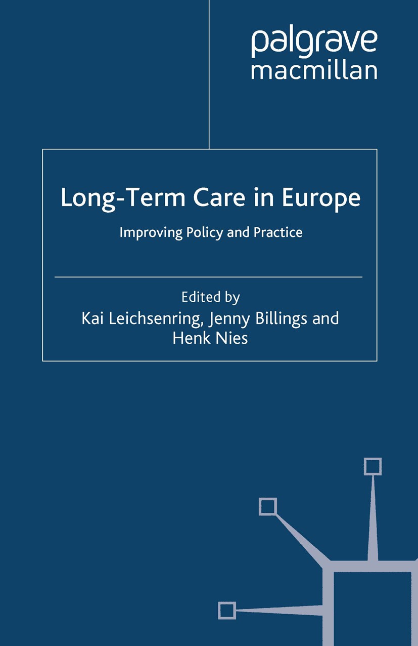 Titlebook: Long-Term Care in Europe; Improving Policy and Kai Leichsenring,Jenny Billings,Henk Nies Book 2013 Palgrave Macmillan, a division of Macmil Titlebook: Long-Term Care in Europe; Improving Policy and Kai Leichsenring,Jenny Billings,Henk Nies Book 2013 Palgrave Macmillan, a division of Macmil