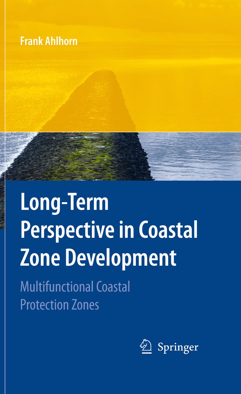 Titlebook: Long-term Perspective in Coastal Zone Development; Multifunctional Coas Frank Ahlhorn Book 2009 Springer-Verlag Berlin Heidelberg 2009 Coas Titlebook: Long-term Perspective in Coastal Zone Development; Multifunctional Coas Frank Ahlhorn Book 2009 Springer-Verlag Berlin Heidelberg 2009 Coas