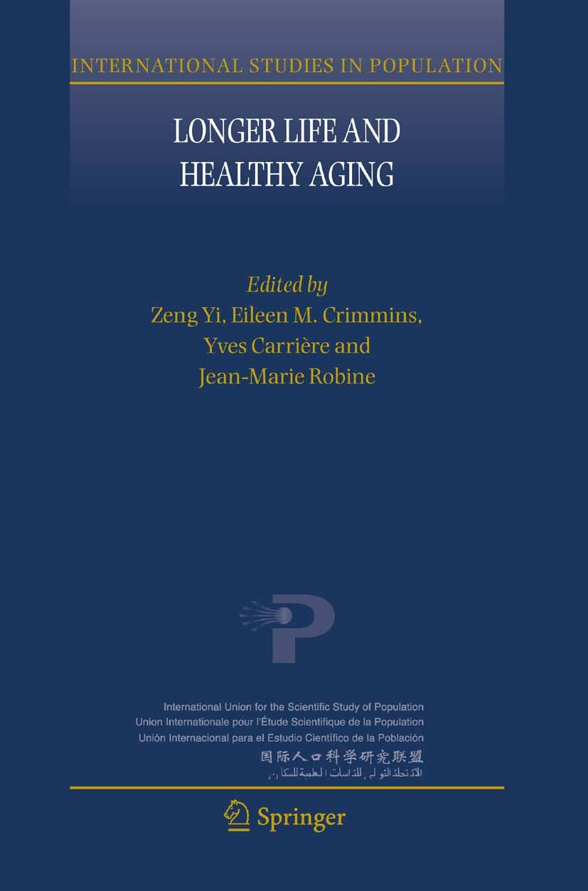 Titlebook: Longer Life and Healthy Aging; Zeng Yi,Eileen M. Crimmins,Jean-Marie Robine Book 2006 Springer Science+Business Media B.V. 2006 Ageing.Agi Titlebook: Longer Life and Healthy Aging; Zeng Yi,Eileen M. Crimmins,Jean-Marie Robine Book 2006 Springer Science+Business Media B.V. 2006 Ageing.Agi