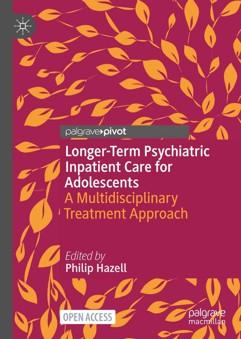 Titlebook: Longer-Term Psychiatric Inpatient Care for Adolescents; A Multidisciplinary Philip Hazell Book‘‘‘‘‘‘‘‘ 2022 The Editor(s) (if applicable) Titlebook: Longer-Term Psychiatric Inpatient Care for Adolescents; A Multidisciplinary Philip Hazell Book‘‘‘‘‘‘‘‘ 2022 The Editor(s) (if applicable)
