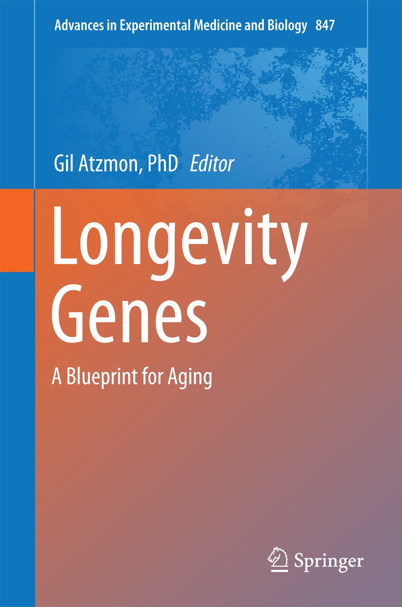 Titlebook: Longevity Genes; A Blueprint for Agin Gil Atzmon, PhD Book 2015 The Editor(s) (if applicable) and The Author(s), under exclusive license to Titlebook: Longevity Genes; A Blueprint for Agin Gil Atzmon, PhD Book 2015 The Editor(s) (if applicable) and The Author(s), under exclusive license to