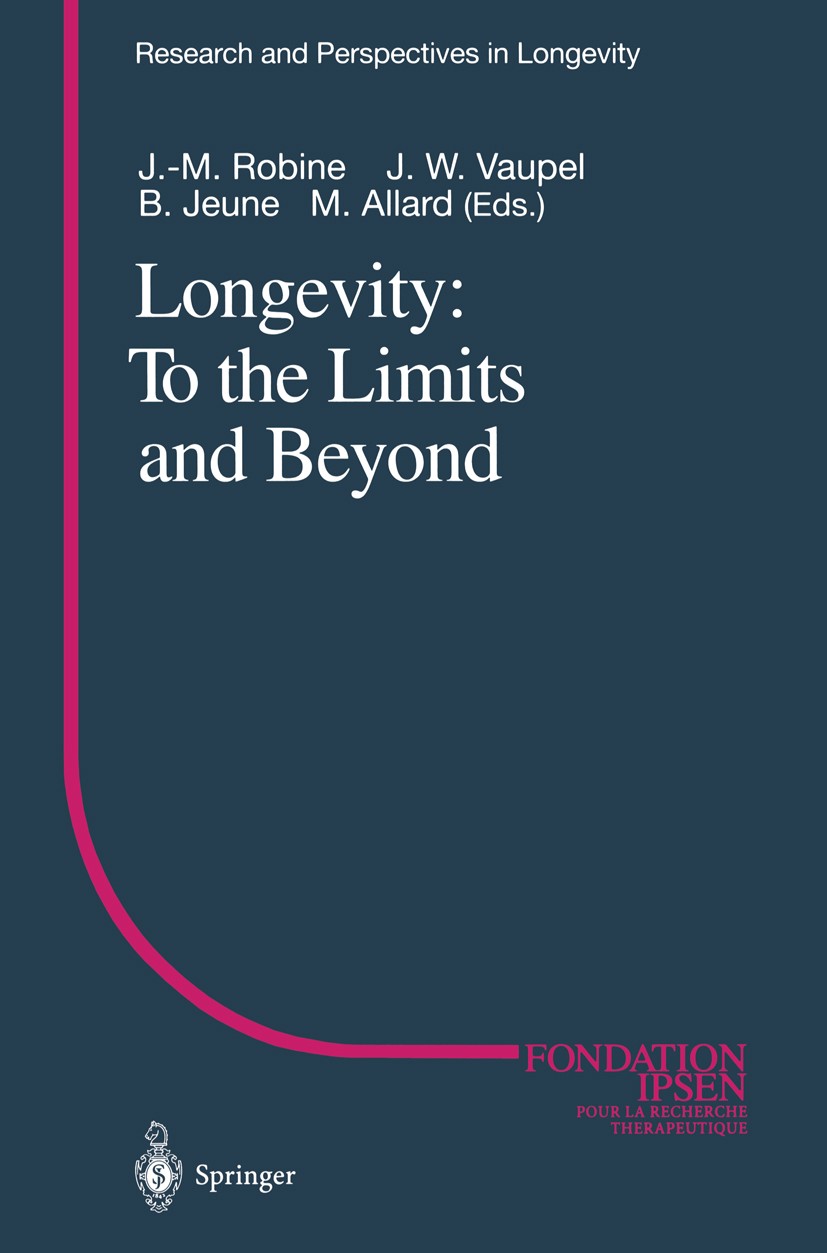 Titlebook: Longevity: To the Limits and Beyond; Jean-Marie Robine,James W. Vaupel,Michel Allard Conference proceedings 1997 Springer-Verlag Berlin He Titlebook: Longevity: To the Limits and Beyond; Jean-Marie Robine,James W. Vaupel,Michel Allard Conference proceedings 1997 Springer-Verlag Berlin He