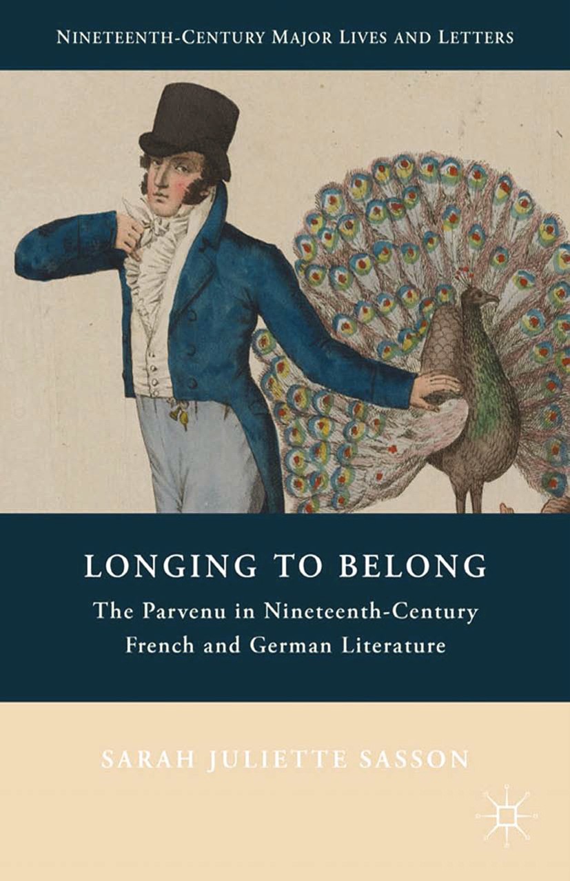 Titlebook: Longing to Belong; The Parvenu in Ninet Sarah Juliette Sasson Book 2012 Sarah Juliette Sasson 2012 crusades.drama.English literature.fictio Titlebook: Longing to Belong; The Parvenu in Ninet Sarah Juliette Sasson Book 2012 Sarah Juliette Sasson 2012 crusades.drama.English literature.fictio