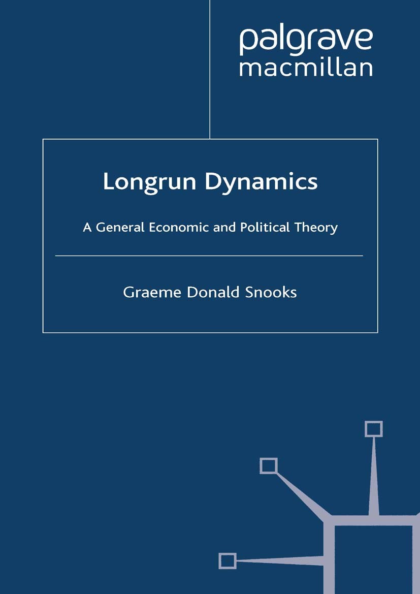 Titlebook: Longrun Dynamics; A General Economic a Graeme Donald Snooks Book 2000 Palgrave Macmillan, a division of Macmillan Publishers Limited 2000 d Titlebook: Longrun Dynamics; A General Economic a Graeme Donald Snooks Book 2000 Palgrave Macmillan, a division of Macmillan Publishers Limited 2000 d