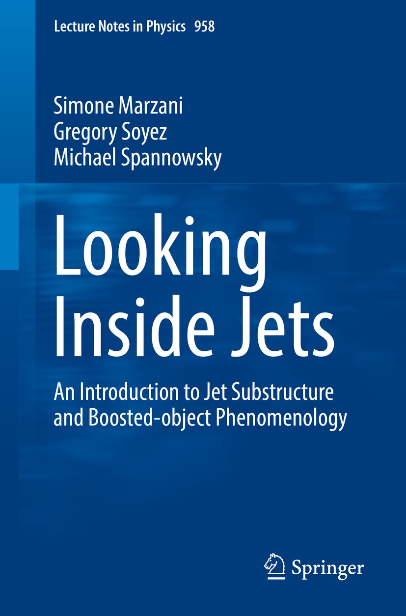 Titlebook: Looking Inside Jets; An Introduction to J Simone Marzani,Gregory Soyez,Michael Spannowsky Book 2019 Springer Nature Switzerland AG 2019 LHC Titlebook: Looking Inside Jets; An Introduction to J Simone Marzani,Gregory Soyez,Michael Spannowsky Book 2019 Springer Nature Switzerland AG 2019 LHC