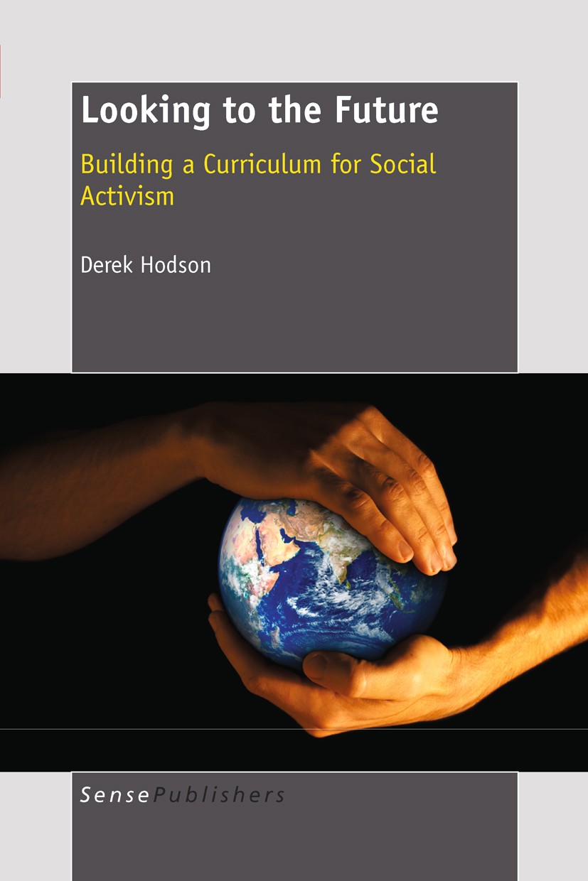 Titlebook: Looking to the Future; Derek Hodson Book 2011 SensePublishers 2011 Titlebook: Looking to the Future; Derek Hodson Book 2011 SensePublishers 2011