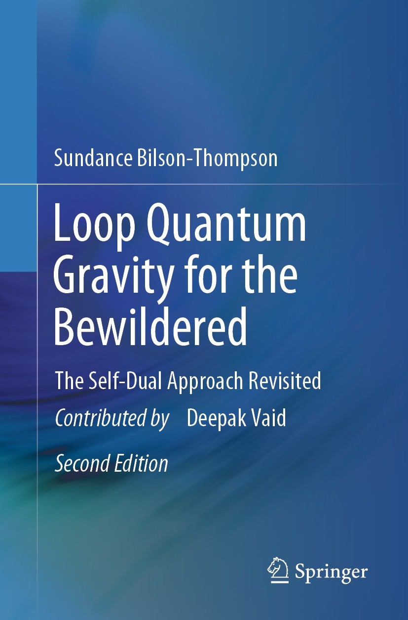 Titlebook: Loop Quantum Gravity for the Bewildered; The Self-Dual Approa Sundance Bilson-Thompson Book 2024Latest edition The Editor(s) (if applicable Titlebook: Loop Quantum Gravity for the Bewildered; The Self-Dual Approa Sundance Bilson-Thompson Book 2024Latest edition The Editor(s) (if applicable