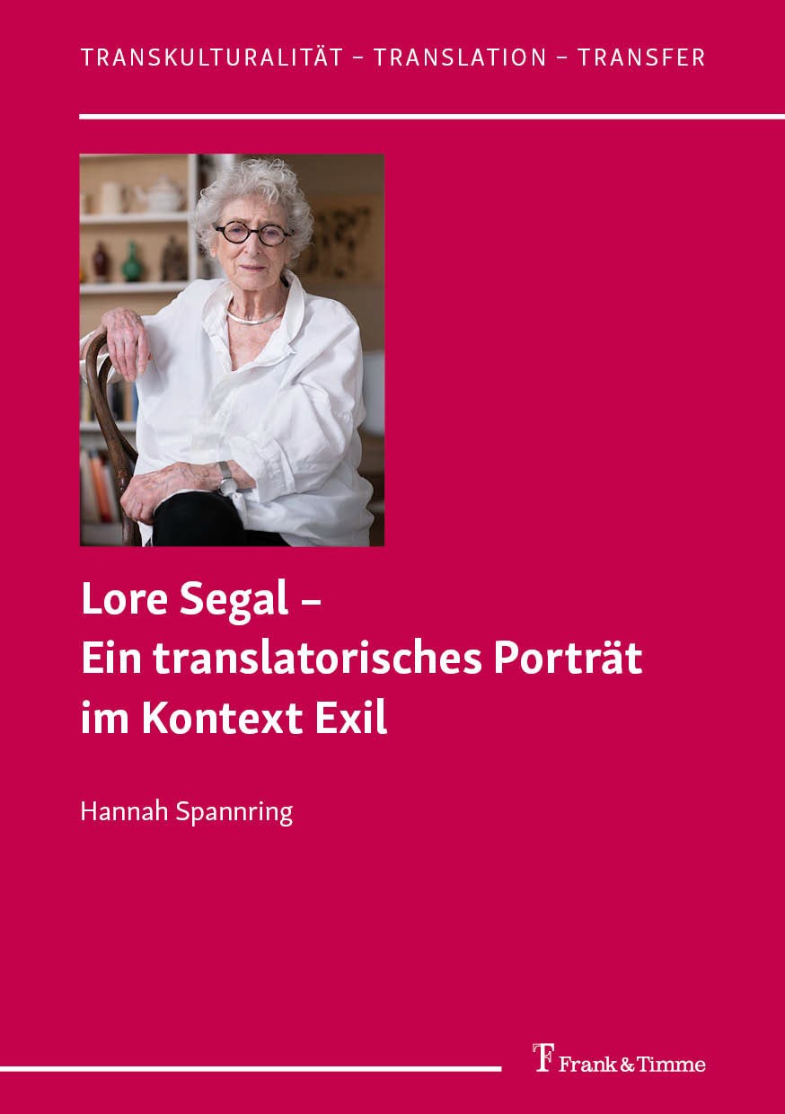 Titlebook: Lore Segal; Ein translatorisches Hannah Spannring Book 2023 Frank & Timme GmbH 2023 Lore Groszmann.Lore Segal.Autobiografisches Schreiben.B Titlebook: Lore Segal; Ein translatorisches Hannah Spannring Book 2023 Frank & Timme GmbH 2023 Lore Groszmann.Lore Segal.Autobiografisches Schreiben.B