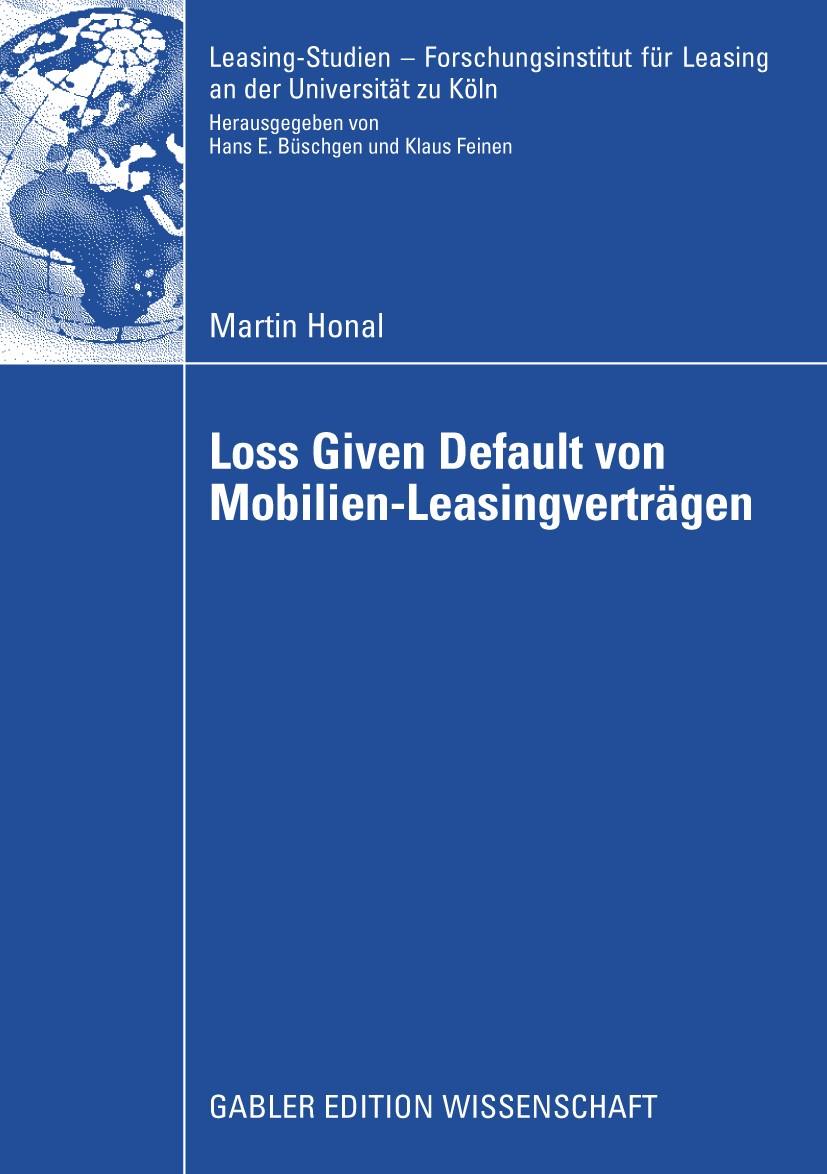 Titlebook: Loss Given Default von Mobilien-Leasingverträgen; Martin Honal Book 2009 Gabler Verlag | Springer Fachmedien Wiesbaden GmbH, Wiesbaden 200 Titlebook: Loss Given Default von Mobilien-Leasingverträgen; Martin Honal Book 2009 Gabler Verlag | Springer Fachmedien Wiesbaden GmbH, Wiesbaden 200