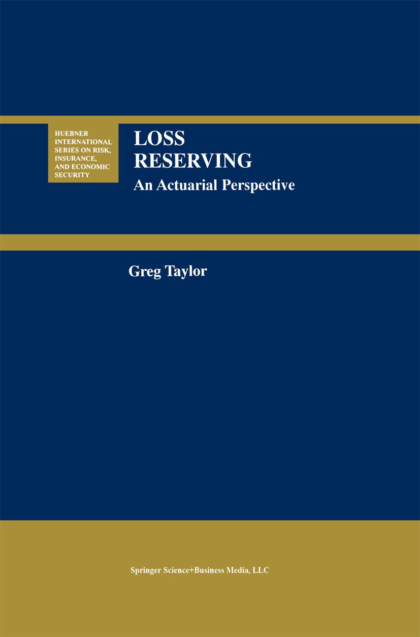 Titlebook: Loss Reserving; An Actuarial Perspec Greg Taylor Book 2000 Springer Science+Business Media New York 2000 accounting.modeling.research.sets. Titlebook: Loss Reserving; An Actuarial Perspec Greg Taylor Book 2000 Springer Science+Business Media New York 2000 accounting.modeling.research.sets.