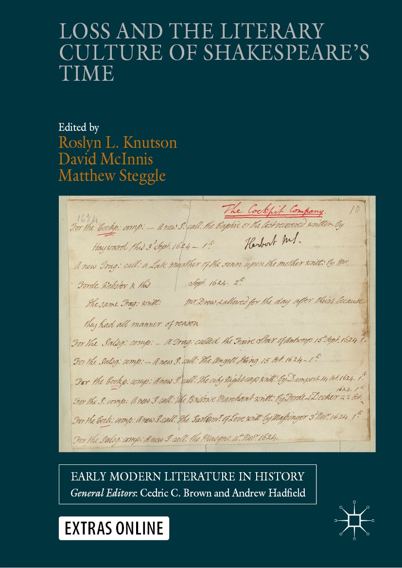Titlebook: Loss and the Literary Culture of Shakespeare’s Time; Roslyn L. Knutson,David McInnis,Matthew Steggle Book 2020 The Editor(s) (if applicabl Titlebook: Loss and the Literary Culture of Shakespeare’s Time; Roslyn L. Knutson,David McInnis,Matthew Steggle Book 2020 The Editor(s) (if applicabl