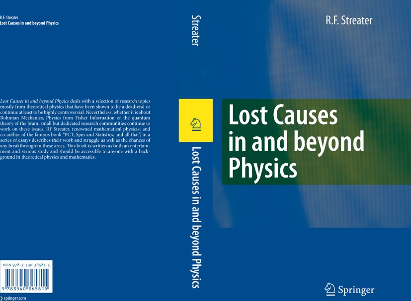 Titlebook: Lost Causes in and beyond Physics; R.F. Streater Book 2007 Springer-Verlag Berlin Heidelberg 2007 Bohmian mechanics.Theoretical physics.eu Titlebook: Lost Causes in and beyond Physics; R.F. Streater Book 2007 Springer-Verlag Berlin Heidelberg 2007 Bohmian mechanics.Theoretical physics.eu