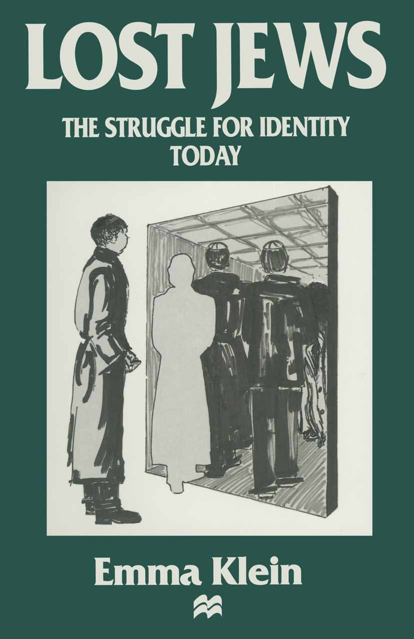 Titlebook: Lost Jews; The Struggle for Ide Emma Klein Book 1996 Palgrave Macmillan, a division of Macmillan Publishers Limited 1996 assimilation.ident Titlebook: Lost Jews; The Struggle for Ide Emma Klein Book 1996 Palgrave Macmillan, a division of Macmillan Publishers Limited 1996 assimilation.ident