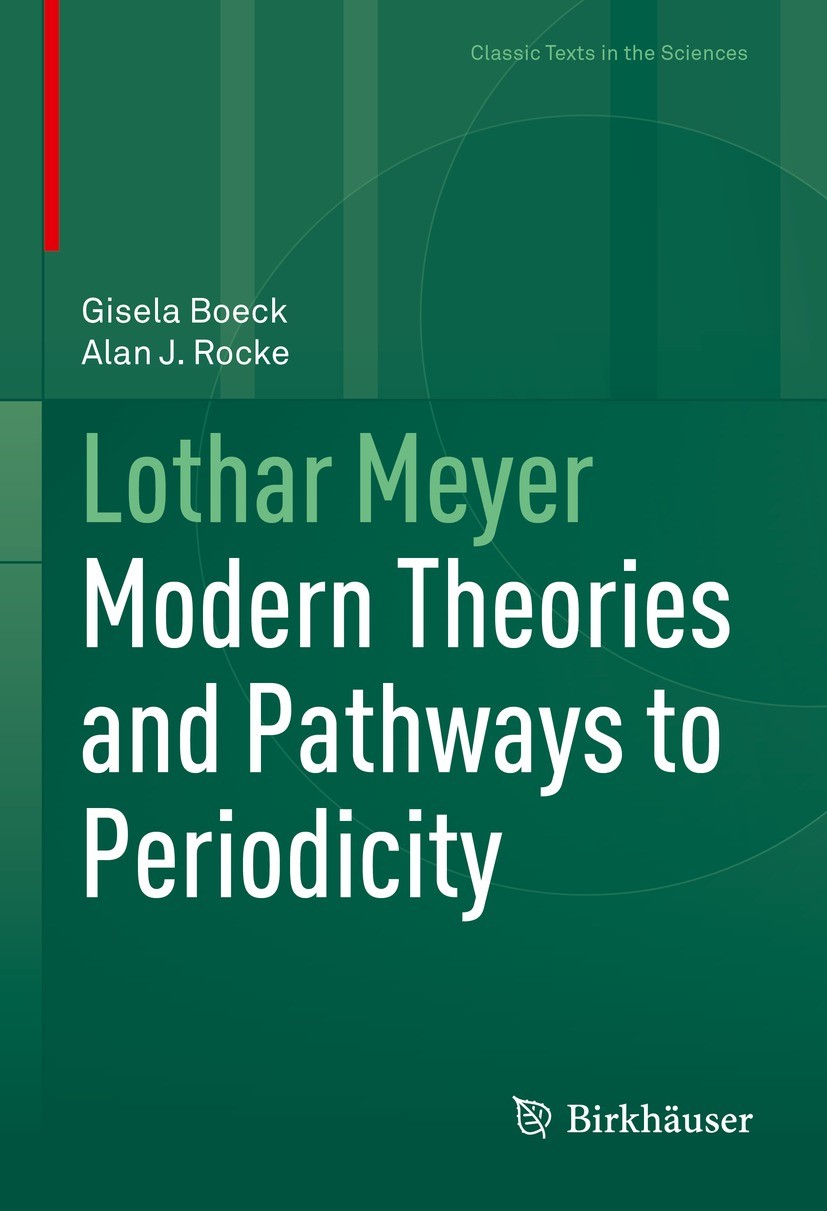 Titlebook: Lothar Meyer; Modern Theories and Gisela Boeck,Alan J. Rocke Book 2022 The Editor(s) (if applicable) and The Author(s), under exclusive li Titlebook: Lothar Meyer; Modern Theories and Gisela Boeck,Alan J. Rocke Book 2022 The Editor(s) (if applicable) and The Author(s), under exclusive li