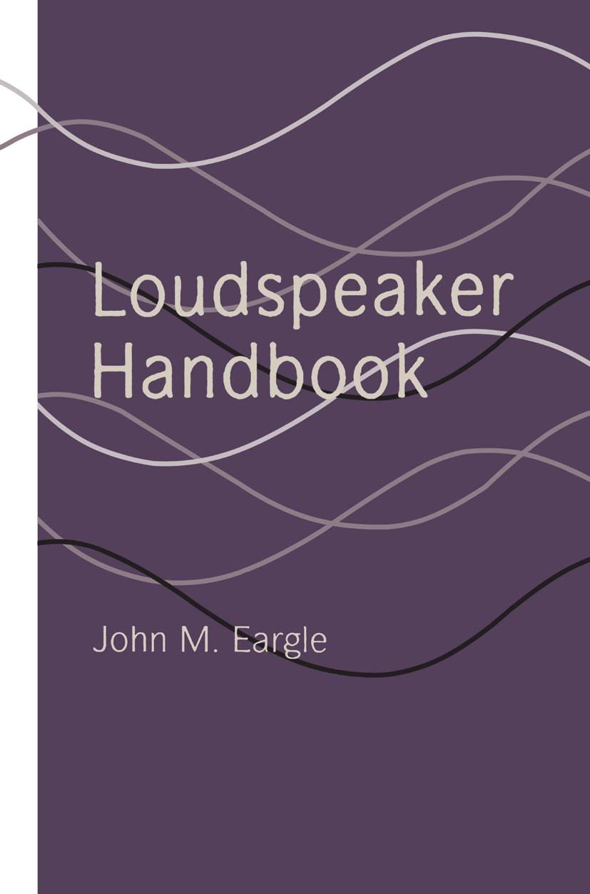 Titlebook: Loudspeaker Handbook; John M. Eargle Book 19971st edition Springer-Verlag US 1997 electroacoustics.loudspeaker.material.modeling.network.s Titlebook: Loudspeaker Handbook; John M. Eargle Book 19971st edition Springer-Verlag US 1997 electroacoustics.loudspeaker.material.modeling.network.s