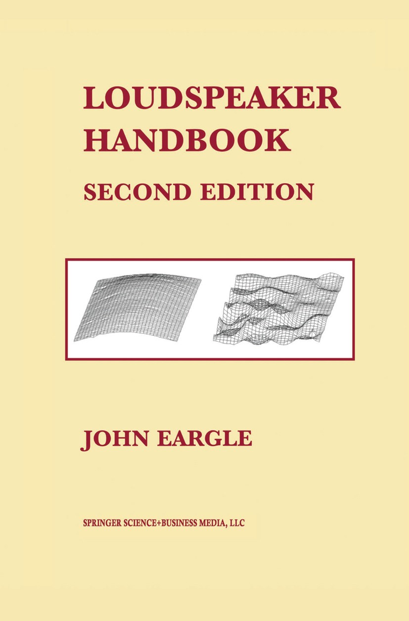 Titlebook: Loudspeaker Handbook; John Eargle Book 2003Latest edition Springer Science+Business Media New York 2003 Transducer.material.modeling.netwo Titlebook: Loudspeaker Handbook; John Eargle Book 2003Latest edition Springer Science+Business Media New York 2003 Transducer.material.modeling.netwo