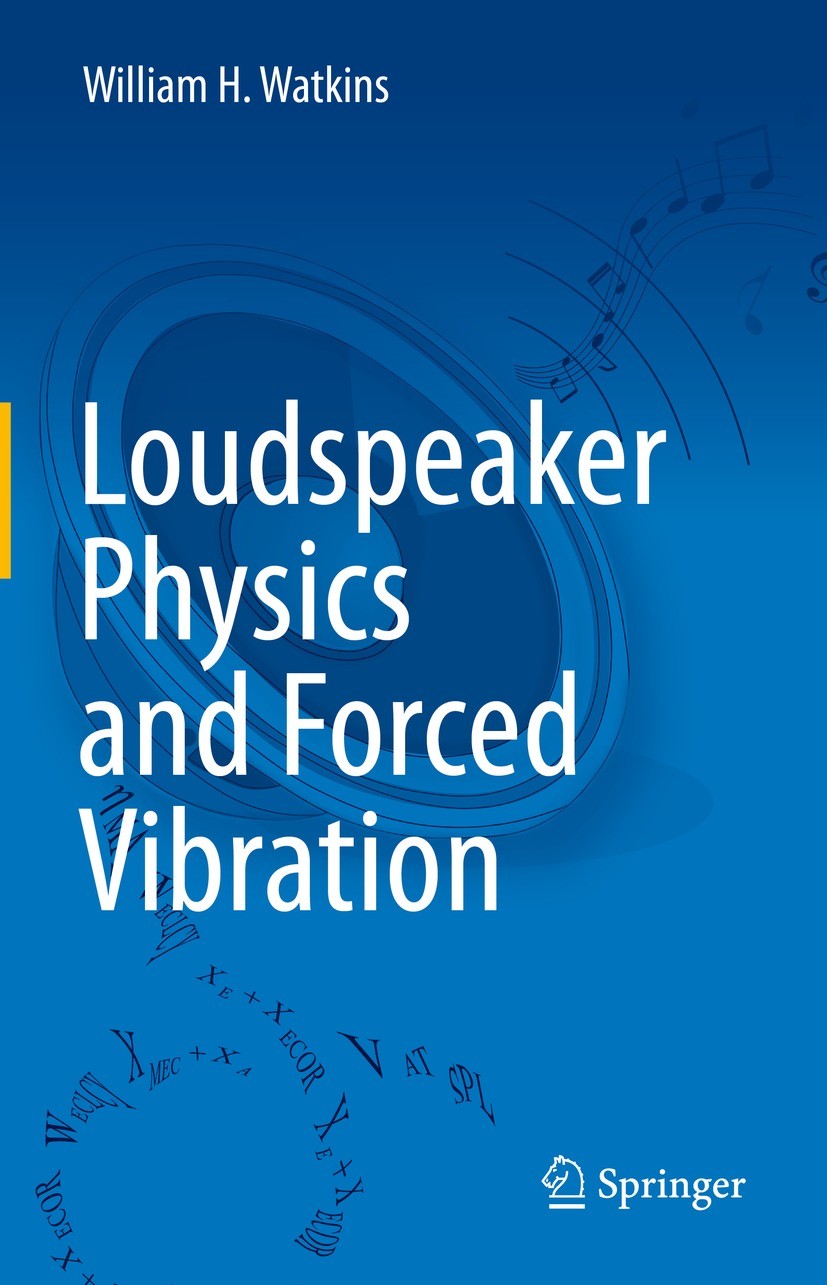 Titlebook: Loudspeaker Physics and Forced Vibration; William H. Watkins Book 2022 The Editor(s) (if applicable) and The Author(s), under exclusive li Titlebook: Loudspeaker Physics and Forced Vibration; William H. Watkins Book 2022 The Editor(s) (if applicable) and The Author(s), under exclusive li