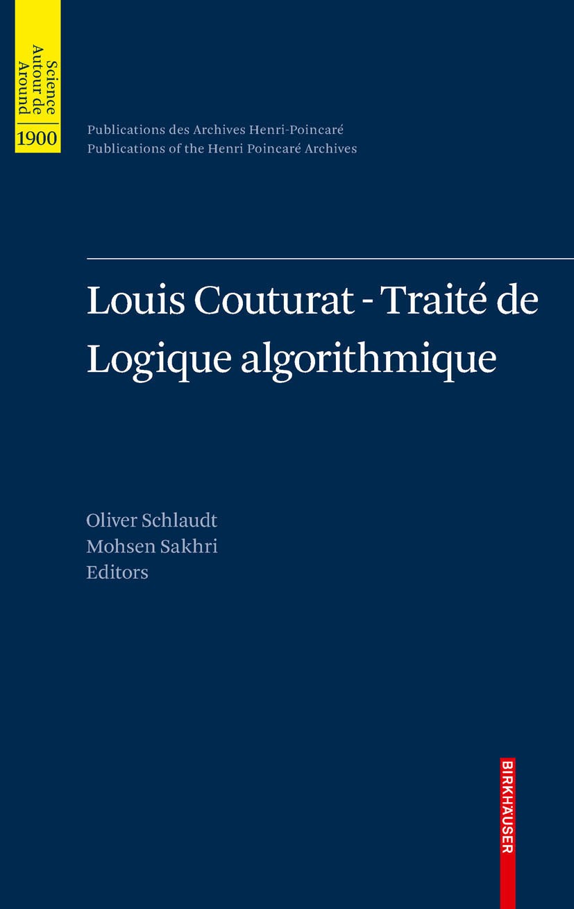 Titlebook: Louis Couturat -Traité de Logique algorithmique; Oliver Schlaudt,Mohsen Sakhri Book 2010 Springer Basel AG 2010 Annotation.Calc.Division.L Titlebook: Louis Couturat -Traité de Logique algorithmique; Oliver Schlaudt,Mohsen Sakhri Book 2010 Springer Basel AG 2010 Annotation.Calc.Division.L