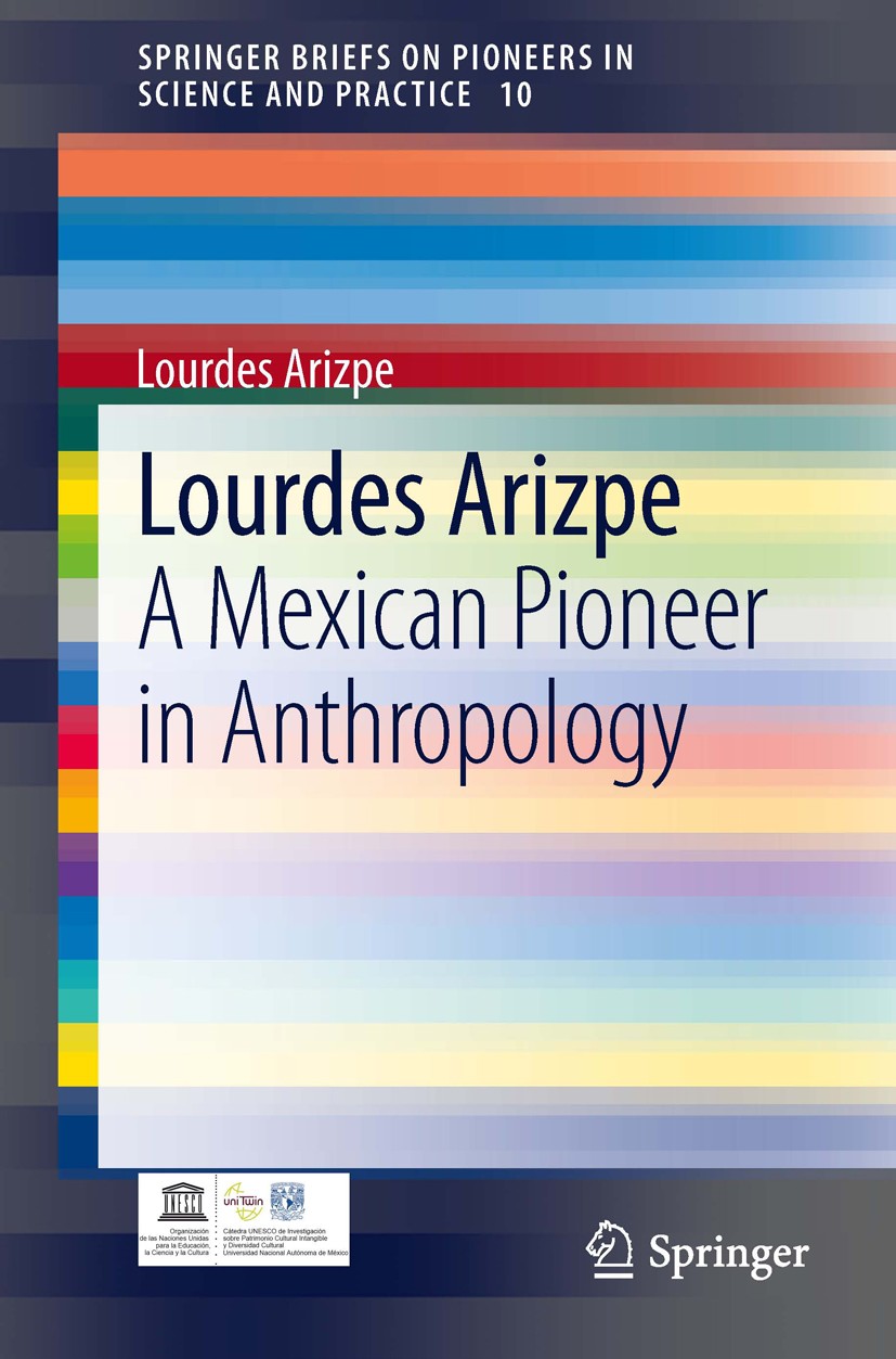 Titlebook: Lourdes Arizpe; A Mexican Pioneer in Lourdes Arizpe Book 2014 The Author(s) 2014 Cultural Policy.Indigenous Cultures.Migrations.Perceptions Titlebook: Lourdes Arizpe; A Mexican Pioneer in Lourdes Arizpe Book 2014 The Author(s) 2014 Cultural Policy.Indigenous Cultures.Migrations.Perceptions