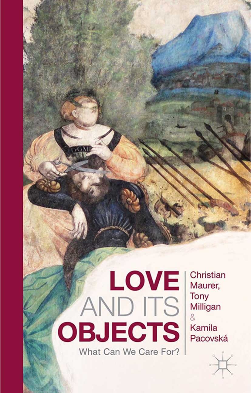Titlebook: Love and Its Objects; What Can We Care For Christian Maurer,Tony Milligan,Kamila Pacovská Book 2014 Palgrave Macmillan, a division of Macmi Titlebook: Love and Its Objects; What Can We Care For Christian Maurer,Tony Milligan,Kamila Pacovská Book 2014 Palgrave Macmillan, a division of Macmi