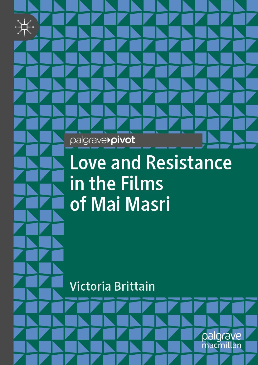 Titlebook: Love and Resistance in the Films of Mai Masri; Victoria Brittain Book 2020 The Editor(s) (if applicable) and The Author(s), under exclusiv Titlebook: Love and Resistance in the Films of Mai Masri; Victoria Brittain Book 2020 The Editor(s) (if applicable) and The Author(s), under exclusiv