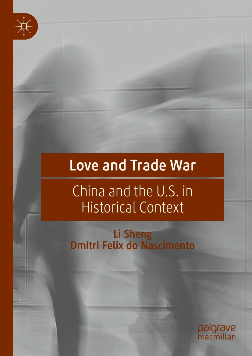 Titlebook: Love and Trade War; China and the U.S. i Li Sheng,Dmitri Felix do Nascimento Book 2021 The Editor(s) (if applicable) and The Author(s), und Titlebook: Love and Trade War; China and the U.S. i Li Sheng,Dmitri Felix do Nascimento Book 2021 The Editor(s) (if applicable) and The Author(s), und