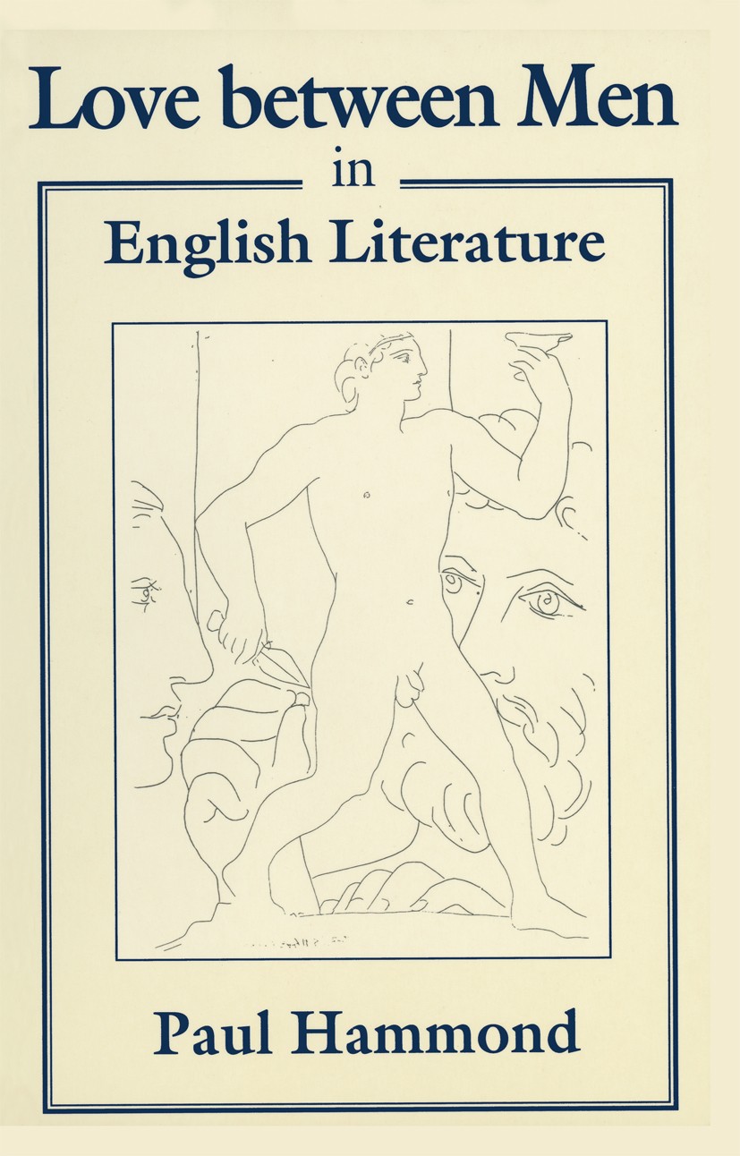 Titlebook: Love between Men in English Literature; Paul Hammond Book 1996 Palgrave Macmillan, a division of Macmillan Publishers Limited 1996 culture Titlebook: Love between Men in English Literature; Paul Hammond Book 1996 Palgrave Macmillan, a division of Macmillan Publishers Limited 1996 culture