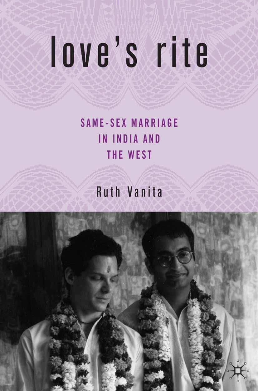 Titlebook: Love’s Rite; Same-Sex Marriage in Ruth Vanita Book 2005 Ruth Vanita 2005 gender.marriage.women Titlebook: Love’s Rite; Same-Sex Marriage in Ruth Vanita Book 2005 Ruth Vanita 2005 gender.marriage.women