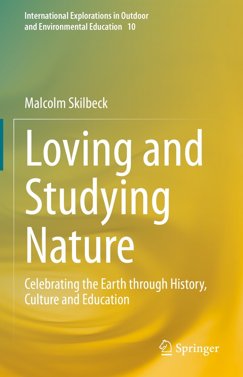 Titlebook: Loving and Studying Nature; Celebrating the Eart Malcolm Skilbeck Book 2021 The Editor(s) (if applicable) and The Author(s), under exclusiv Titlebook: Loving and Studying Nature; Celebrating the Eart Malcolm Skilbeck Book 2021 The Editor(s) (if applicable) and The Author(s), under exclusiv