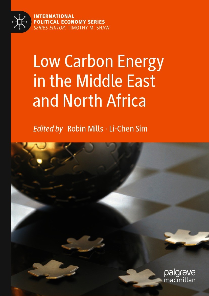 Titlebook: Low Carbon Energy in the Middle East and North Africa; Robin Mills,Li-Chen Sim Book 2021 The Editor(s) (if applicable) and The Author(s), Titlebook: Low Carbon Energy in the Middle East and North Africa; Robin Mills,Li-Chen Sim Book 2021 The Editor(s) (if applicable) and The Author(s),