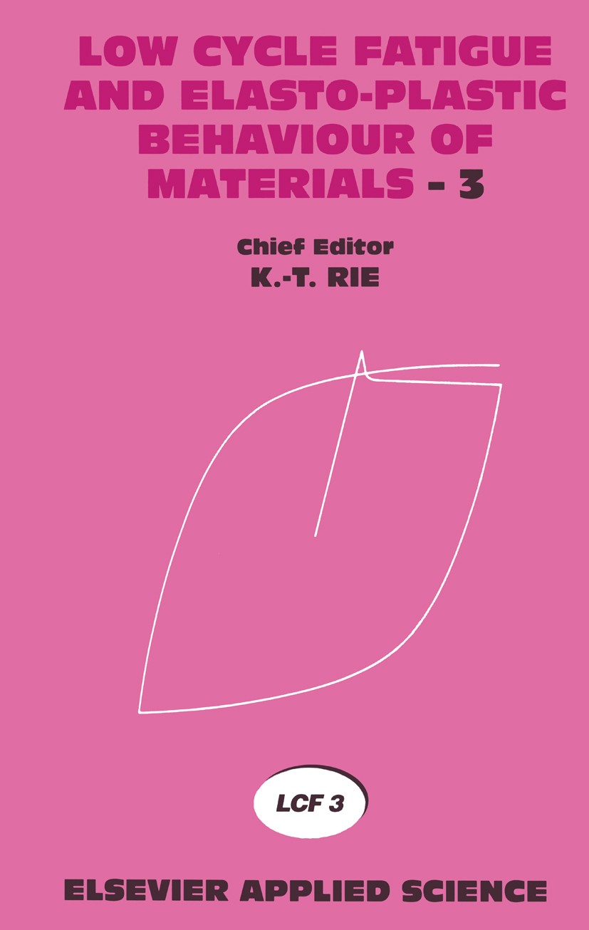 Titlebook: Low Cycle Fatigue and Elasto-Plastic Behaviour of Materials—3; Volume 3 K.-T. Rie,H. W. Grünling,T. Seeger Book 1992 Elsevier Science Publi Titlebook: Low Cycle Fatigue and Elasto-Plastic Behaviour of Materials—3; Volume 3 K.-T. Rie,H. W. Grünling,T. Seeger Book 1992 Elsevier Science Publi