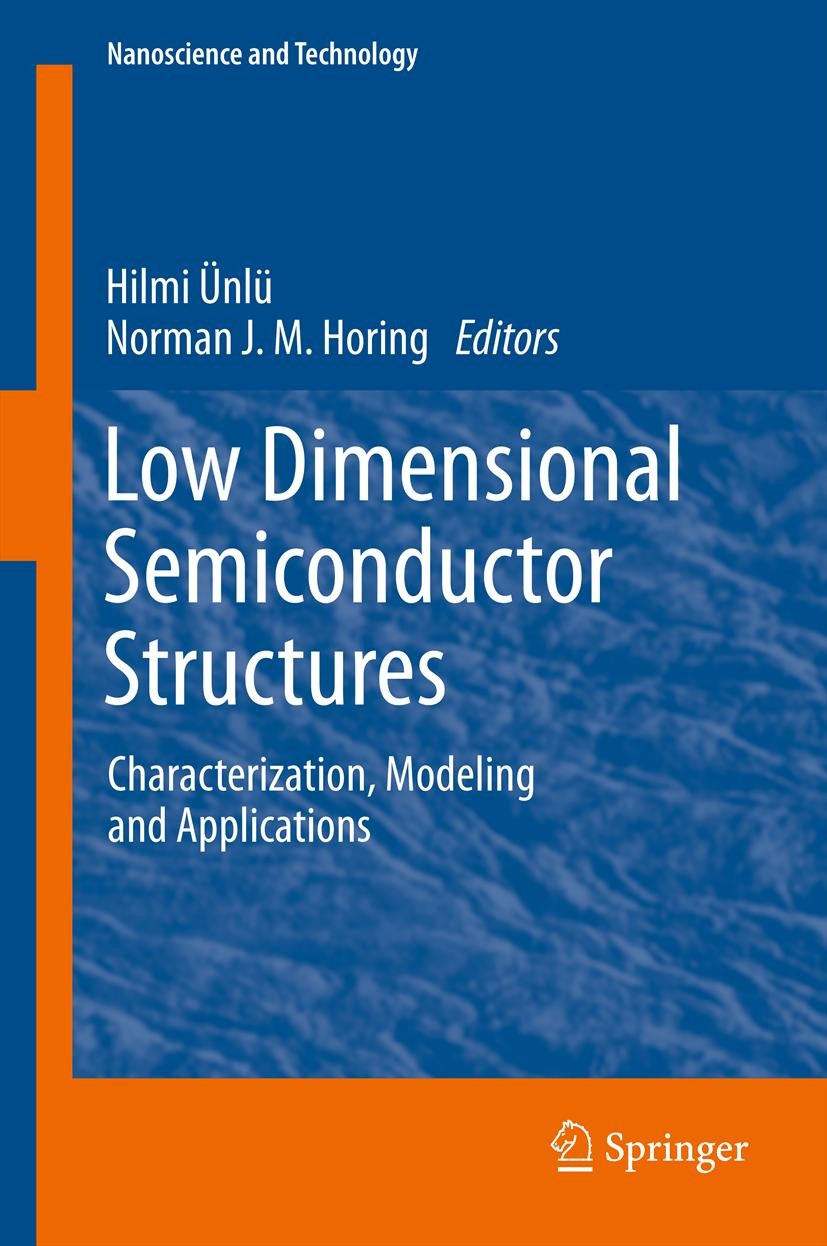 Titlebook: Low Dimensional Semiconductor Structures; Characterization, Mo Hilmi Ünlü,Norman J. M. Horing Book 2013 Springer-Verlag Berlin Heidelberg 2 Titlebook: Low Dimensional Semiconductor Structures; Characterization, Mo Hilmi Ünlü,Norman J. M. Horing Book 2013 Springer-Verlag Berlin Heidelberg 2
