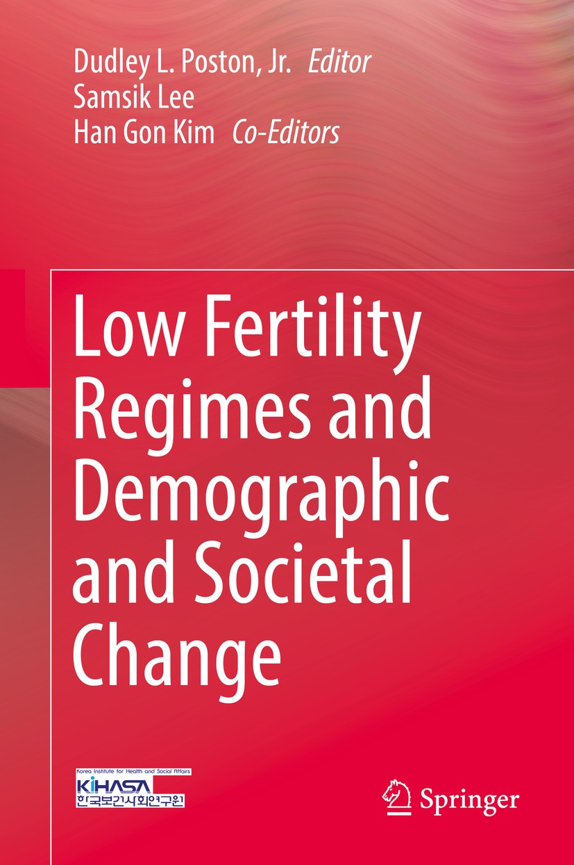 Titlebook: Low Fertility Regimes and Demographic and Societal Change; Dudley L. Poston, Jr. Book 2018 Springer International Publishing AG 2018 Chang Titlebook: Low Fertility Regimes and Demographic and Societal Change; Dudley L. Poston, Jr. Book 2018 Springer International Publishing AG 2018 Chang