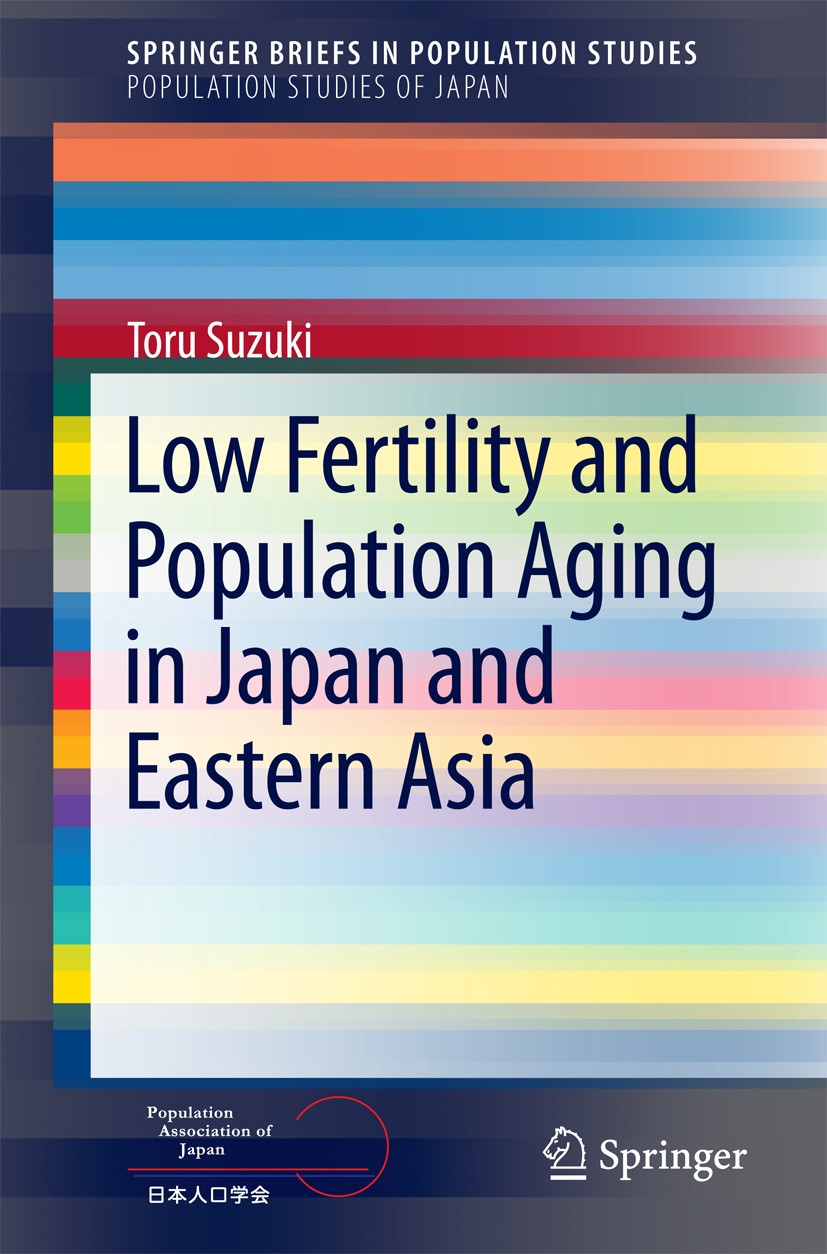 Titlebook: Low Fertility and Population Aging in Japan and Eastern Asia; Toru Suzuki Book 2013 The Author(s) 2013 Eastern Asia.Family policy.Fertilit Titlebook: Low Fertility and Population Aging in Japan and Eastern Asia; Toru Suzuki Book 2013 The Author(s) 2013 Eastern Asia.Family policy.Fertilit
