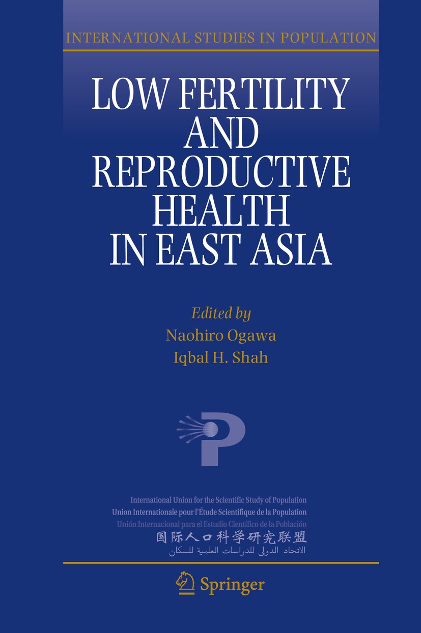 Titlebook: Low Fertility and Reproductive Health in East Asia; Naohiro Ogawa,Iqbal H. Shah Book 2015 Springer Nature B.V. 2015 Assisted reproductive Titlebook: Low Fertility and Reproductive Health in East Asia; Naohiro Ogawa,Iqbal H. Shah Book 2015 Springer Nature B.V. 2015 Assisted reproductive