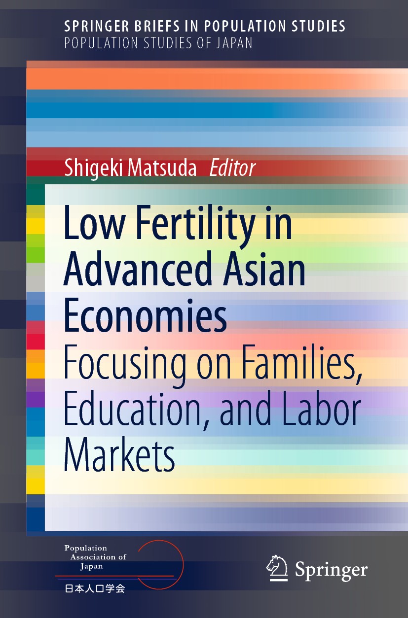 Titlebook: Low Fertility in Advanced Asian Economies; Focusing on Families Shigeki Matsuda Book 2020 The Author(s), under exclusive license to Springe Titlebook: Low Fertility in Advanced Asian Economies; Focusing on Families Shigeki Matsuda Book 2020 The Author(s), under exclusive license to Springe
